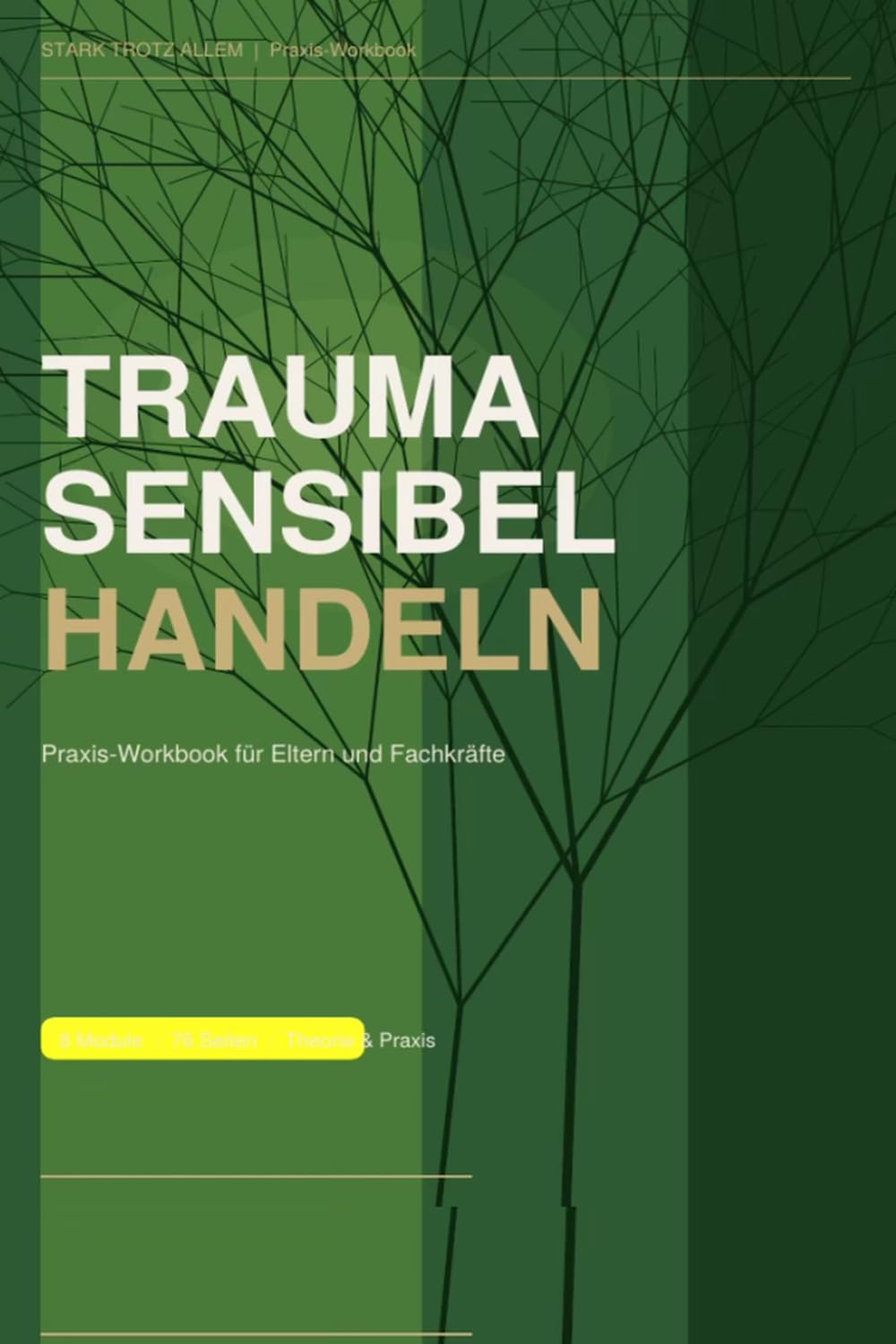 Traumasensibel handeln: Ein Praxis-Handbuch für Eltern und Fachkräfte – Trauma verstehen, Verhalten einordnen und Sicherheit im Alltag schaffen