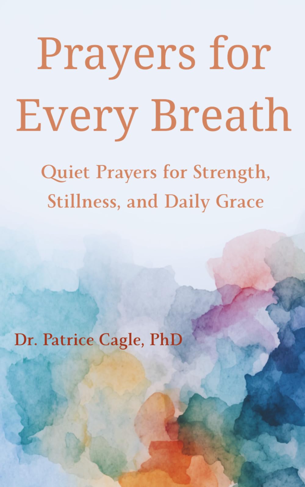 Prayers for Every Breath: Quiet Prayers for Strength, Stillness, and Daily Grace