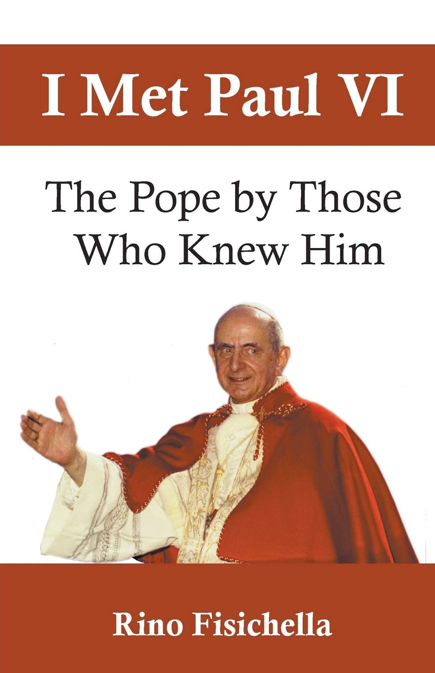 I met Paul VI: The Pope by those who knew him: No. VI