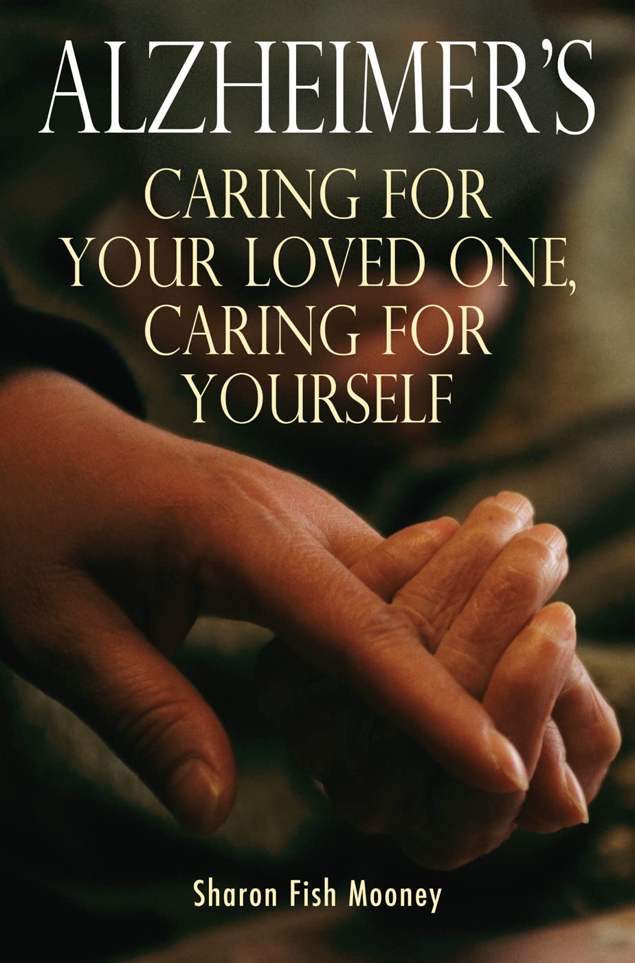 Alzheimer's: Caring for Your Loved One, Caring for Yourself