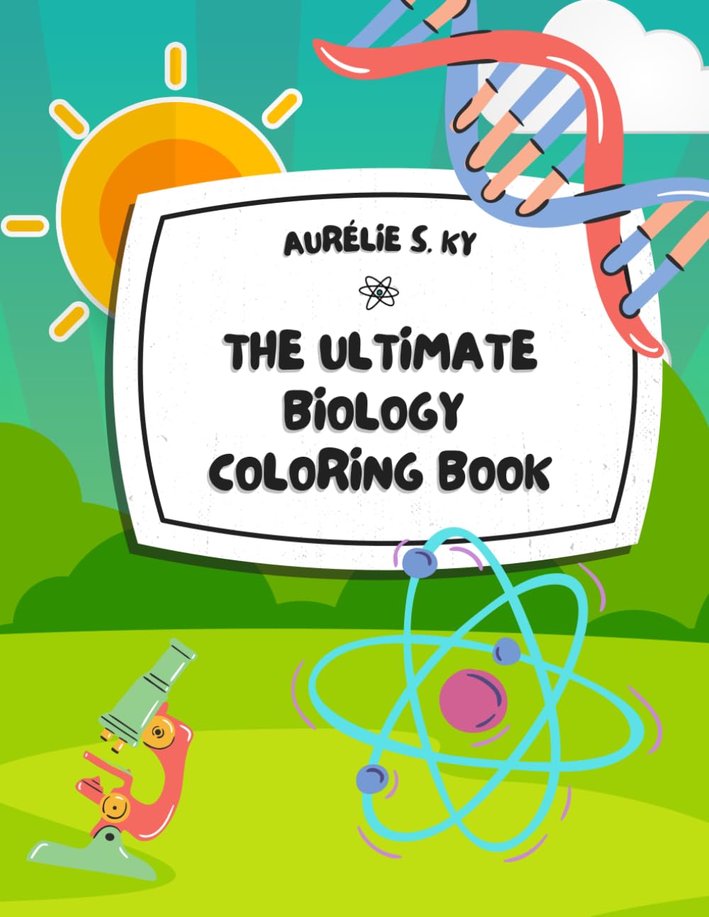 The Ultimate Biology Coloring Book: My First Microbiology STEM Activity Book of Cells, Bacteria, and Viruses for Kids and Toddlers Ages 1-8 (Coloring is Fun)