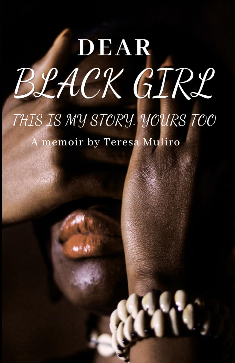 DEAR BLACK GIRL: THIS IS MY STORY, YOURS TOO