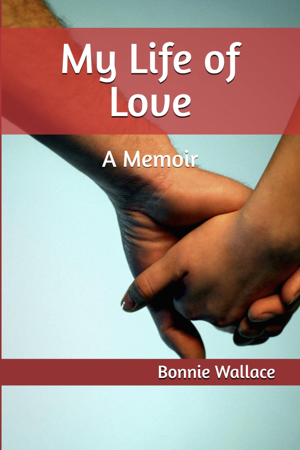 My Life of Love: A Memoir