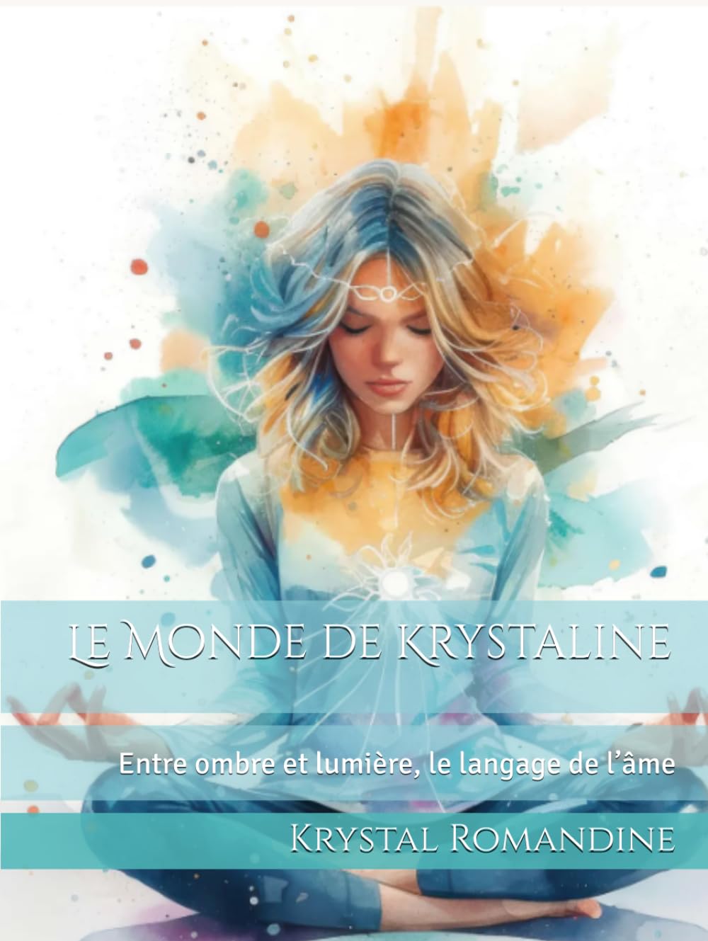 Le Monde de Krystaline: Entre ombre et lumière, le langage de l’âme