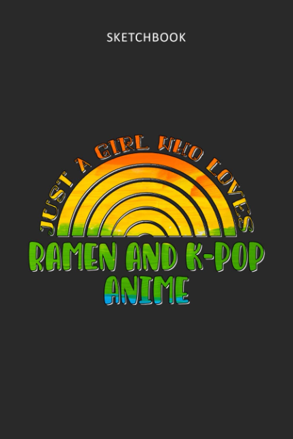 Drawing Pad for Kids - Sketchbook Just A Girl Who Loves Ramen And K-Pop Anime Rainbow Design: Childrens Sketch Book for Drawing Practice ( Best Gifts ... Girls Teen - Great Art Supplies Gift, Top Boy