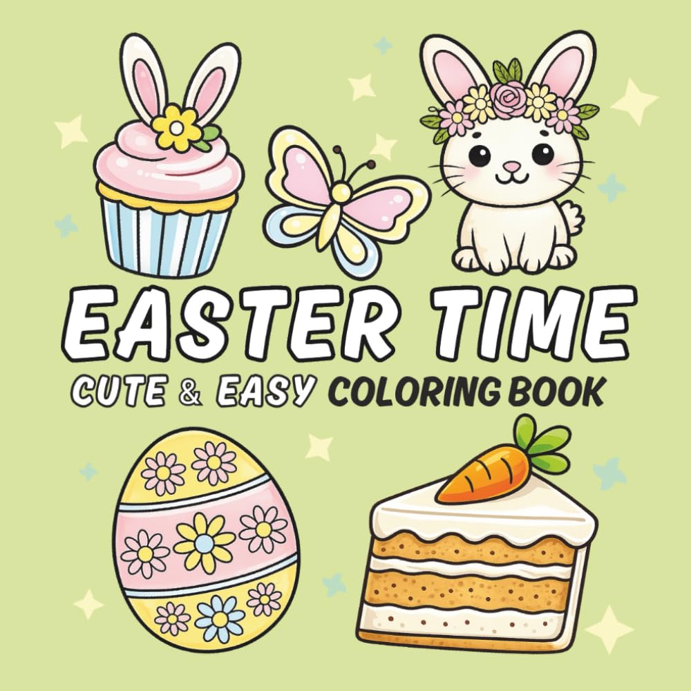 Easter Time: Coloring Book for Adults and Teens with Cute and Easy Designs for Relaxation, Cozy Seasonal Pages with Thick Lines