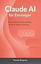Claude AI für Einsteiger: Der komplette Praxis-Leitfaden für Beruf, Alltag und Business