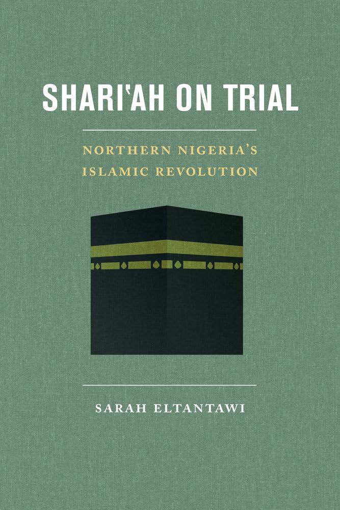 Shari'ah on Trial: Northern Nigeria's Islamic Revolution