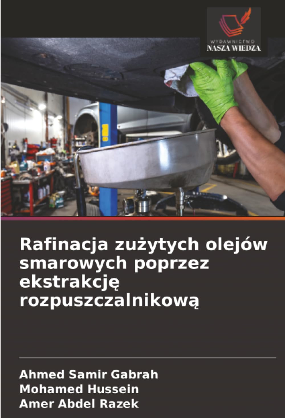 Rafinacja zu¿ytych olejów smarowych poprzez ekstrakcj¿ rozpuszczalnikow¿