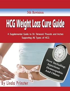 HCG Weight Loss Cure Guide: A Supplemental Guide to Dr. Simeons' Pounds and Inches Supporting All Types of HCG