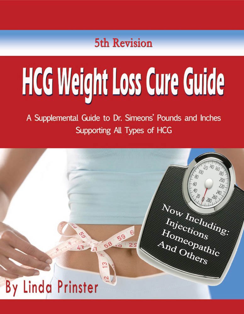 HCG Weight Loss Cure Guide: A Supplemental Guide to Dr. Simeons' Pounds and Inches Supporting All Types of HCG