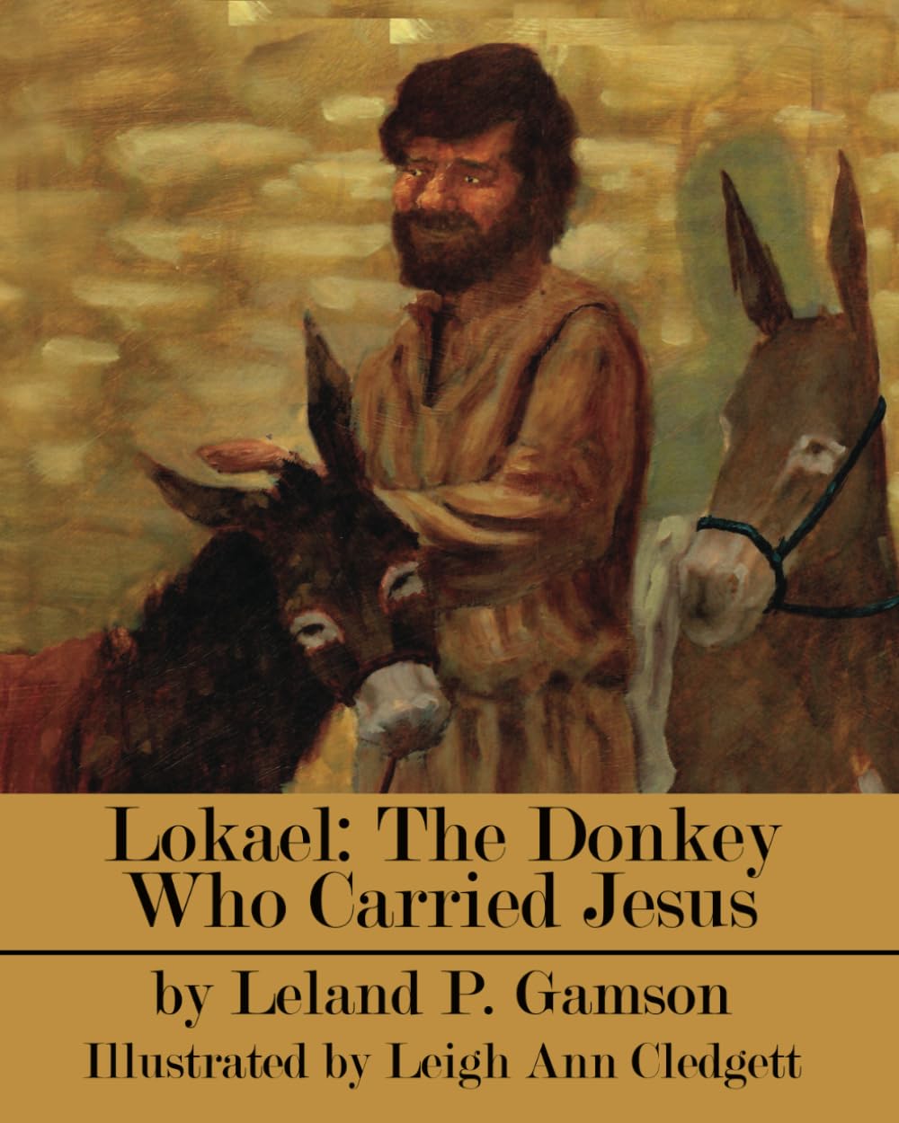 Lokael: The Donkey Who Carried Jesus: 1 (Rain Gardens Christian Books for Children)