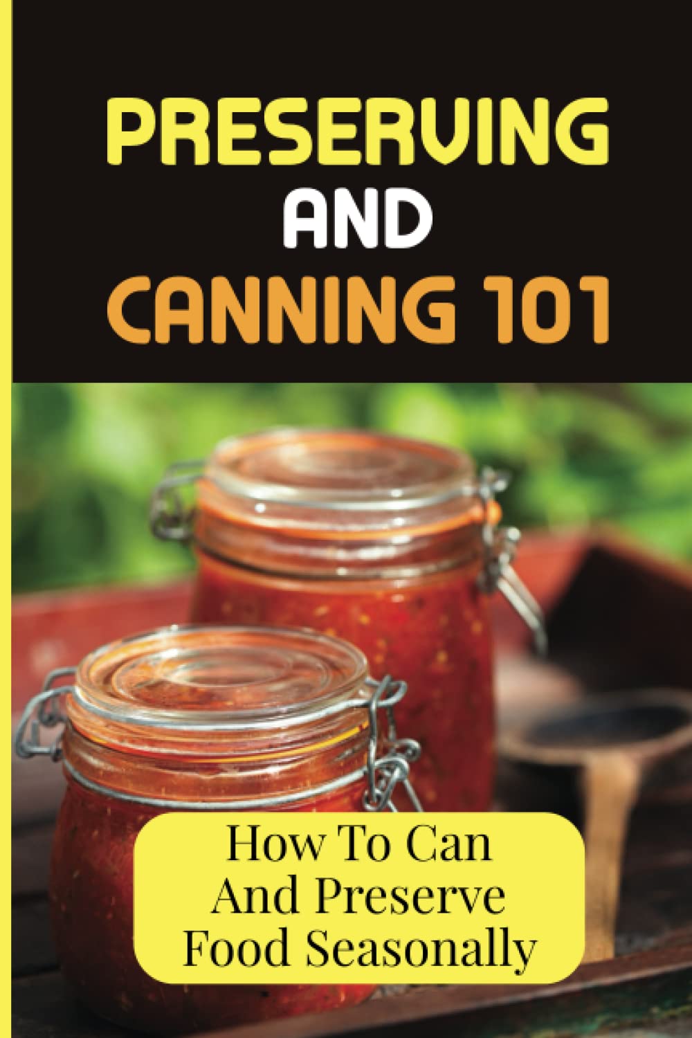 Preserving And Canning 101: How To Can And Preserve Food Seasonally
