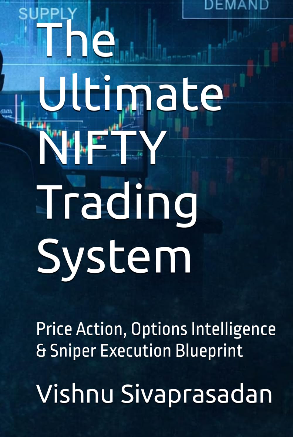 The Ultimate NIFTY Trading System: Price Action, Options Intelligence & Sniper Execution Blueprint