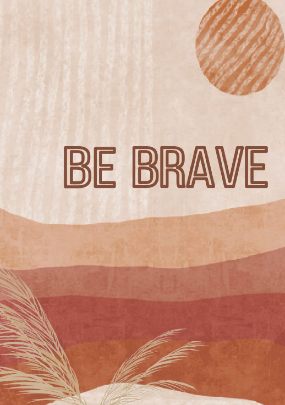 Be Brave Journal: Boho Artsy Grass Blank