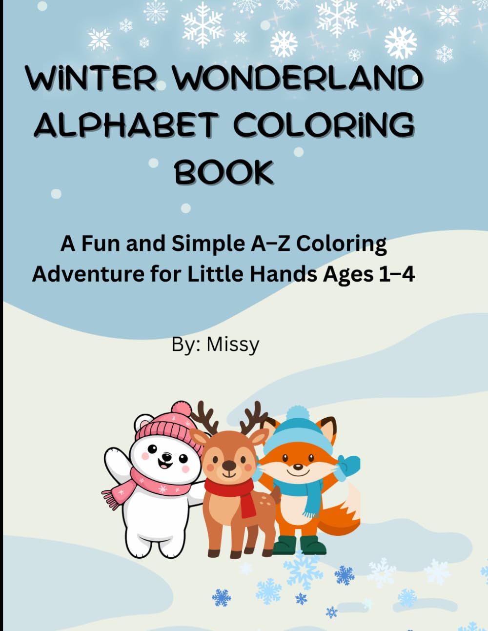Winter Wonderland Alphabet Coloring Book: A Fun and Simple A–Z Coloring Adventure for Little Hands Ages 1–4