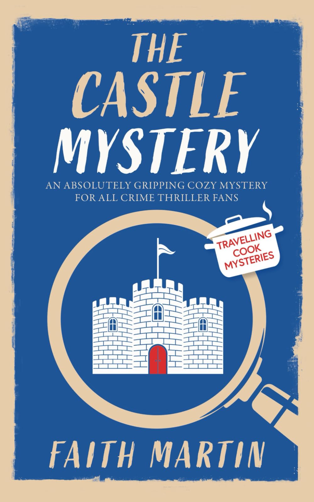 THE CASTLE MYSTERY an absolutely gripping cozy mystery for all crime thriller fans (Travelling Cook Mysteries)