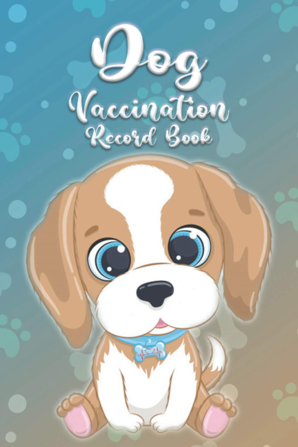 Dog Vaccination Record Book: Puppies Vaccine Log Book, Dog Health Notebook, Dog Immunization, Puppies Shots kit, Pet Vaccination Reminder Book, Puppy ... Dog Record Booklet for Health. Book for Dog.