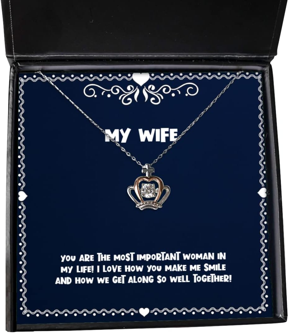 Funny Wife, You are The Most Important Woman in My Life! I Love How You Make me!, Cute Crown Pendant Necklace for Wife from Husband