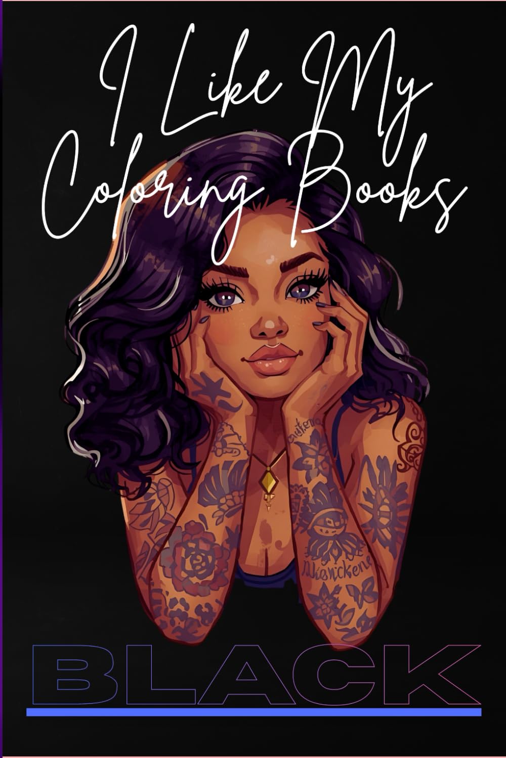 I Like My Coloring Books Black: No Shade All Tea