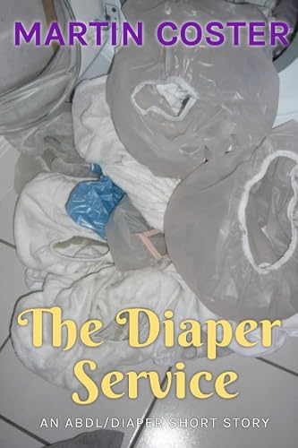 The Diaper Service: An ABDL/Diapers Short Story