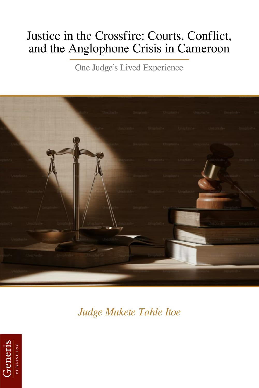 Justice in the Crossfire: Courts, Conflict, and the Anglophone Crisis in Cameroon: One Judge’s Lived Experience