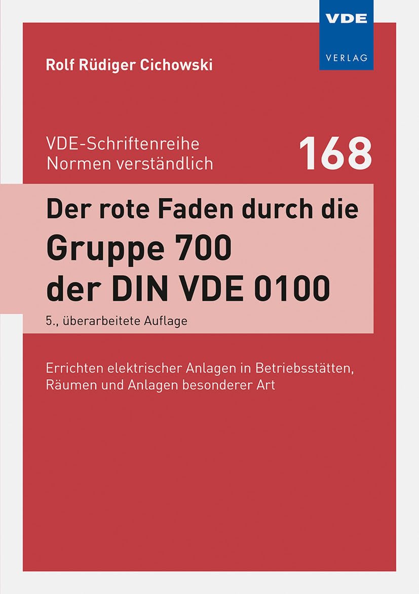Der rote Faden durch die Gruppe 700 der DIN VDE 0100: Errichten elektrischer Anlagen in Betriebsstätten, Räumen und Anlagen besonderer Art: 168