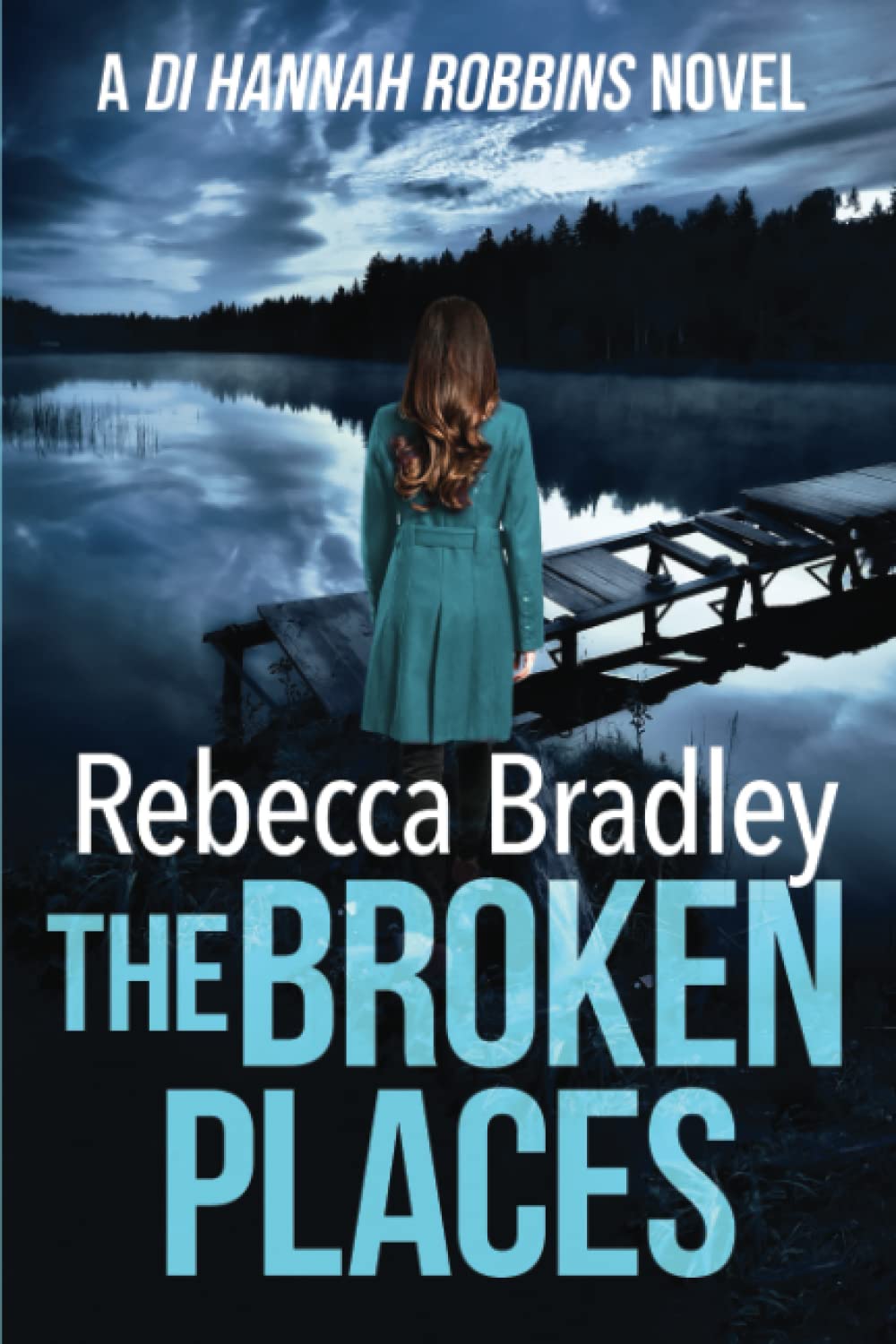 The Broken Places (Detective Hannah Robbins Crime Series)