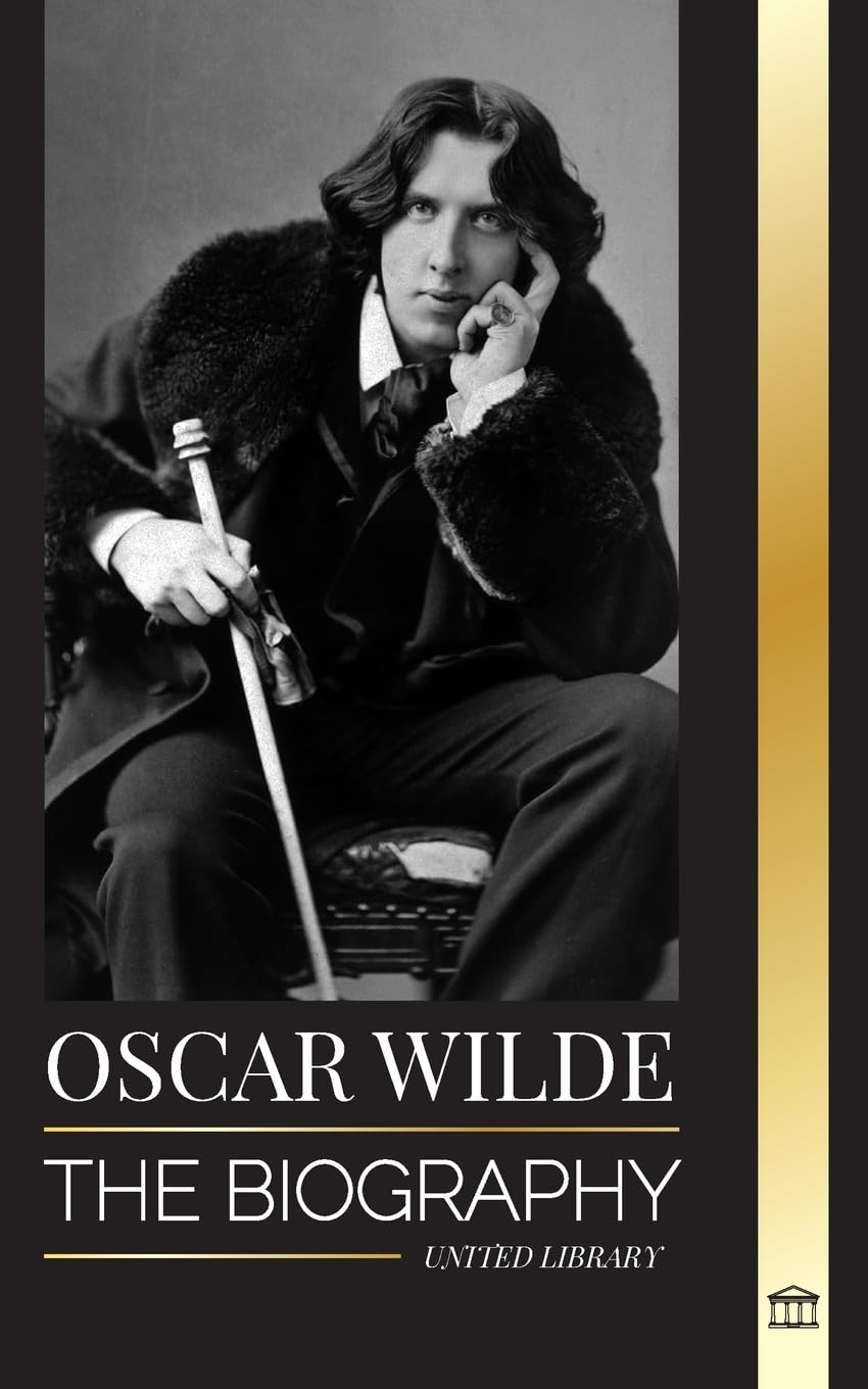 Oscar Wilde: The Biography of an Irish Poet and his Completed Life's Work (History)