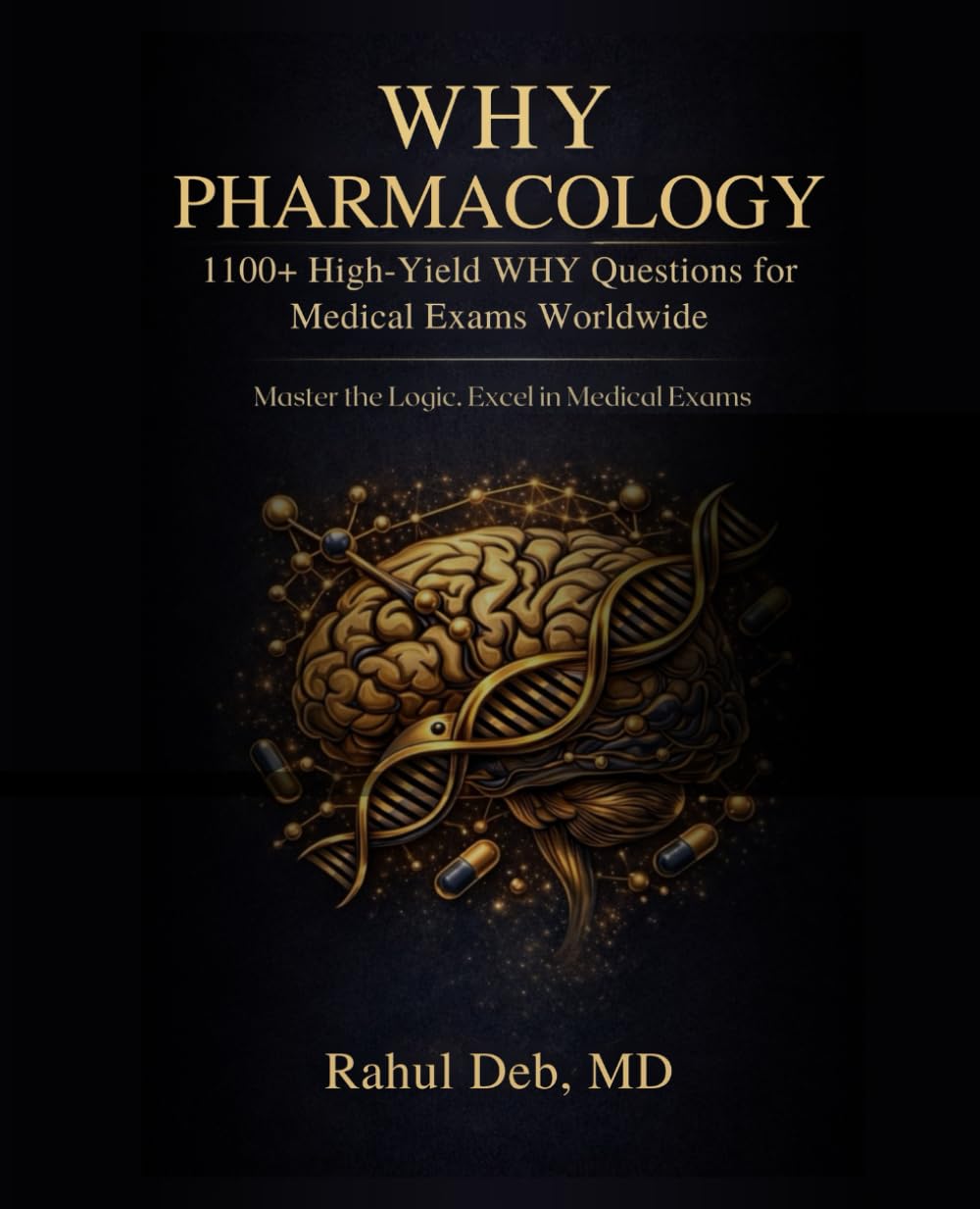 WHY PHARMACOLOGY: 1100+ High-Yield WHY Questions for Medical Exams Worldwide