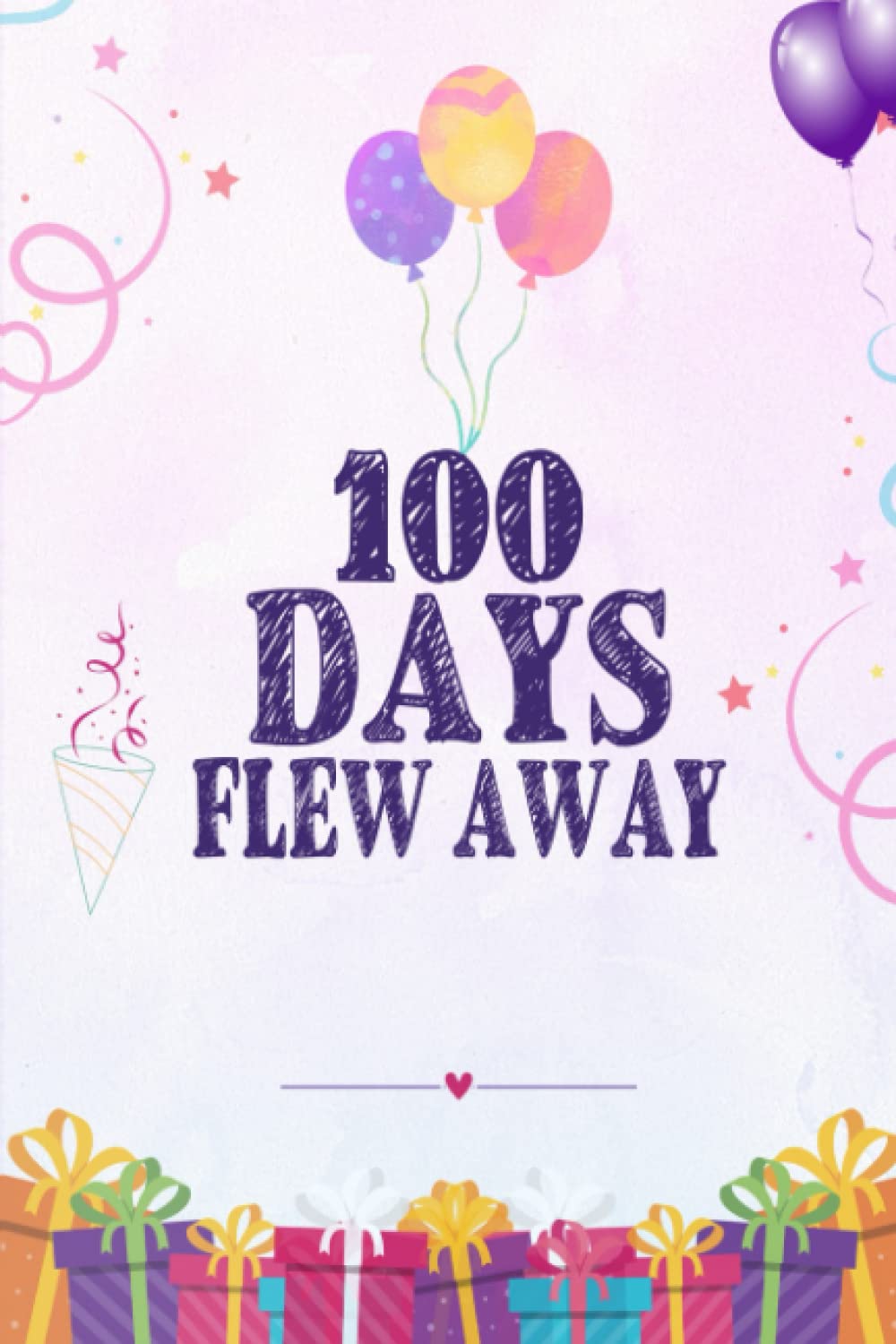 Independently published 100 Days Flew Away Balloons Boys Girls: School Celebration Party 6''x 9'' inches 120 pages