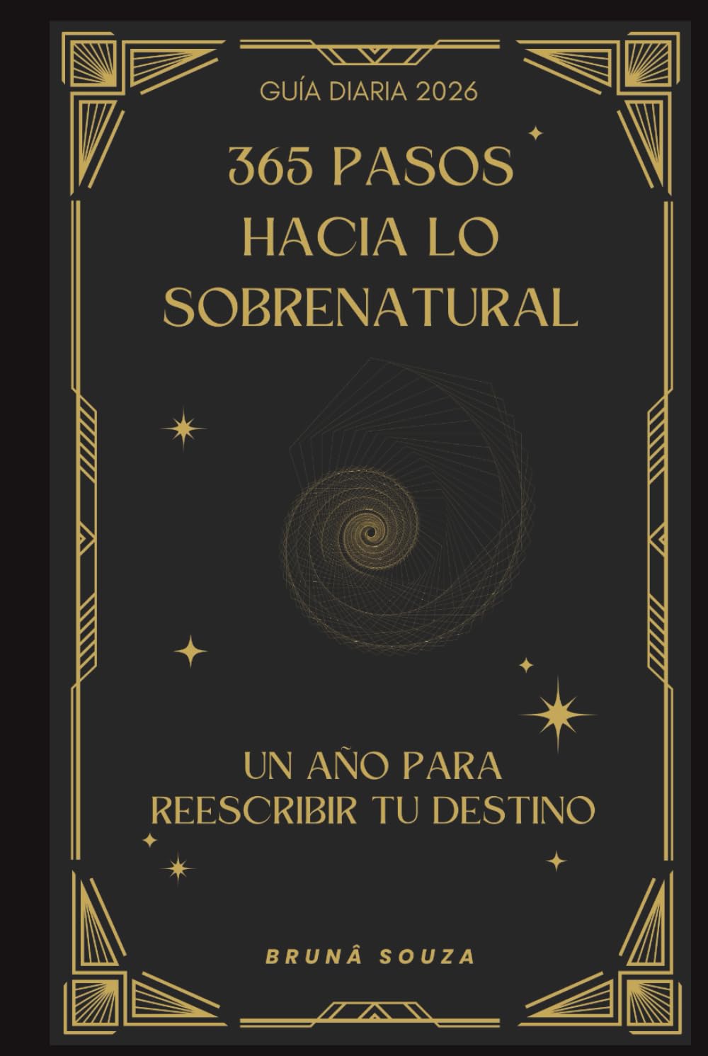 365 Pasos hacia lo Sobrenatural: Un año para reescribir tu destino