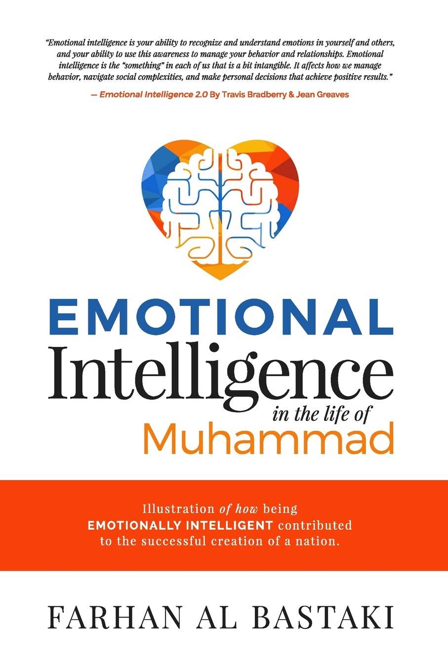 Emotional Intelligence in the life of Muhammad: Illustration of how being Emotionally Intelligent contributed to the successful creation of a nation Paperback – Large Print, 1 Mar. 2019