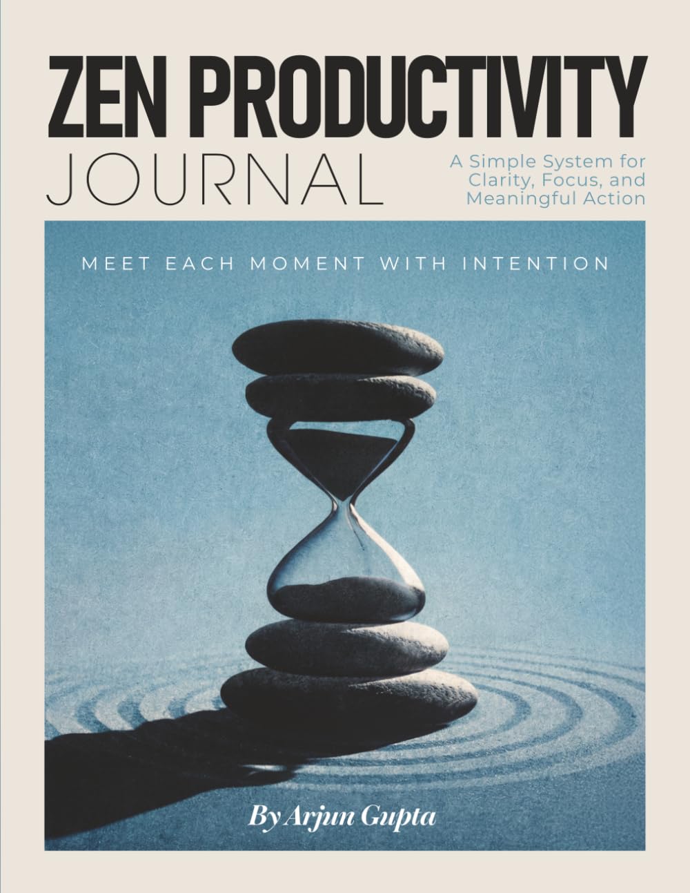 Zen Productivity Journal: A Simple System for Clarity, Focus, and Meaningful Action