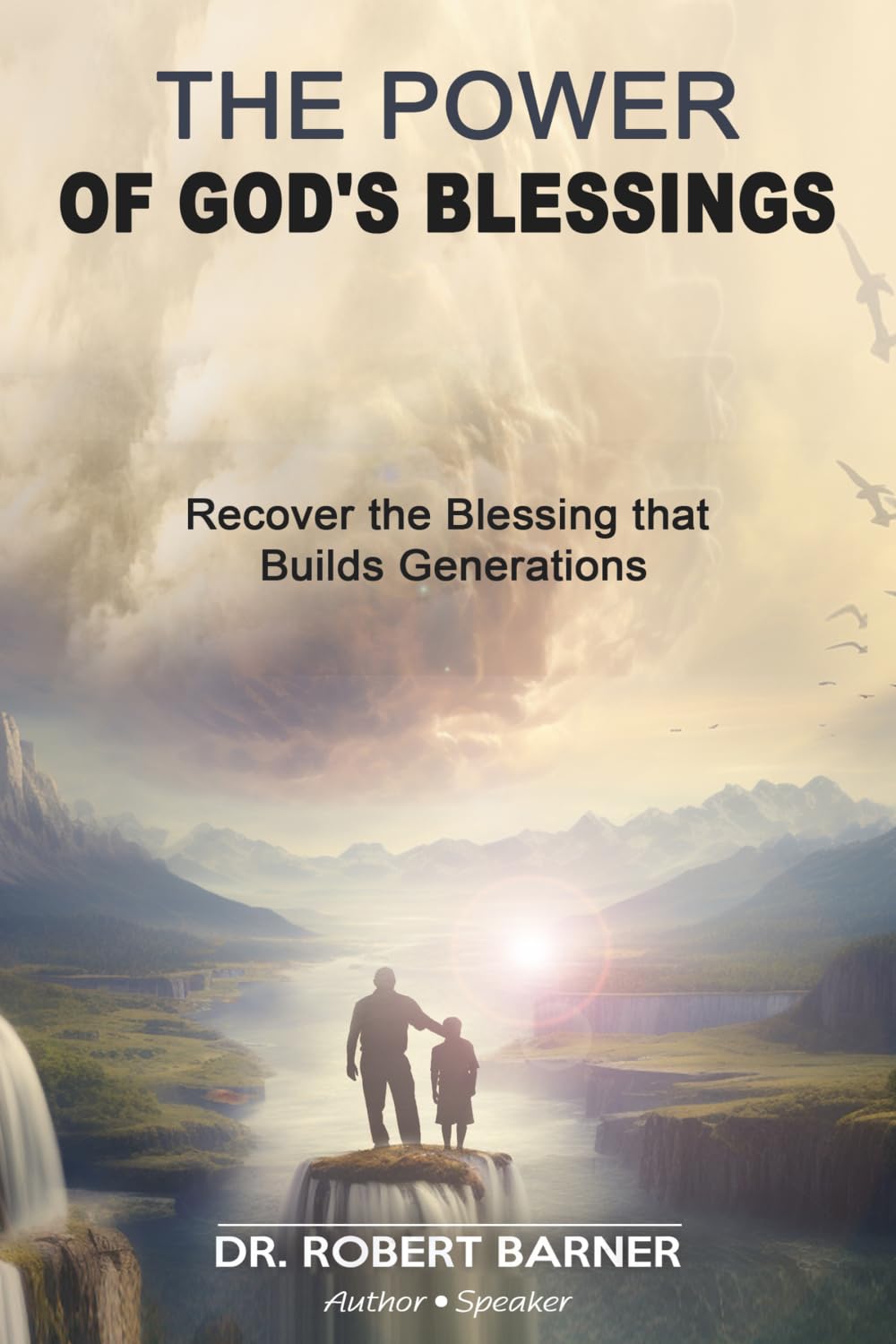 THE POWER OF GOD'S BLESSINGS: Recover the Blessing that Builds Generations