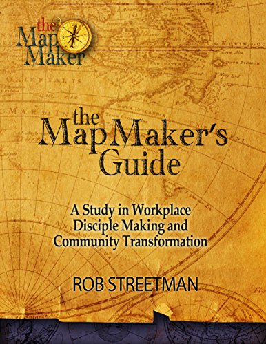 The Map Maker's Guide: A Study in Workplace Disciple Making and 