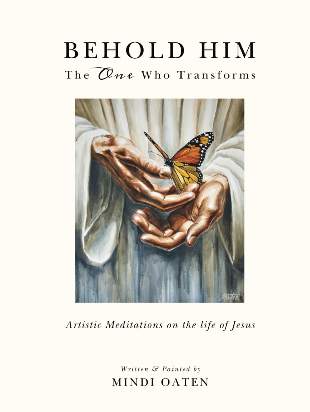 Behold Him, the One Who Transforms: Artistic Meditations on the life of Jesus