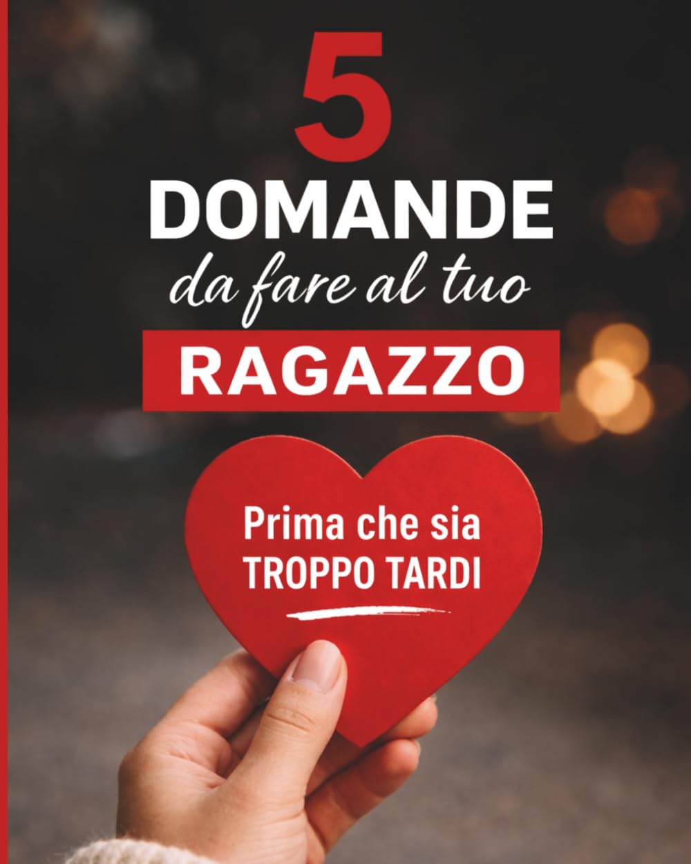 5 domande da fare al tuo ragazzo: Prima che sia troppo tardi