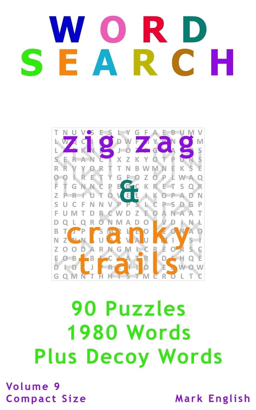Word Search: Zig Zag & Cranky Trails, Plus Decoy Words, 90 Puzzles, 1980 Words, Volume 9, Compact 5"x 8" Size (Compact Word Search Books)