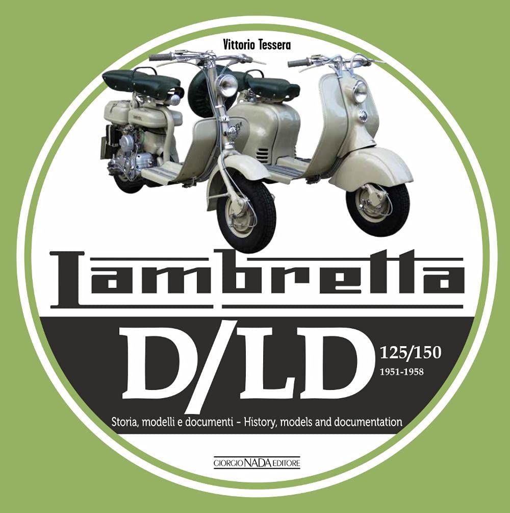 Lambretta D/LD 125/150: 1951-1958 Storie Modelli e documenti/History, models and documents (Multilingual Edition)