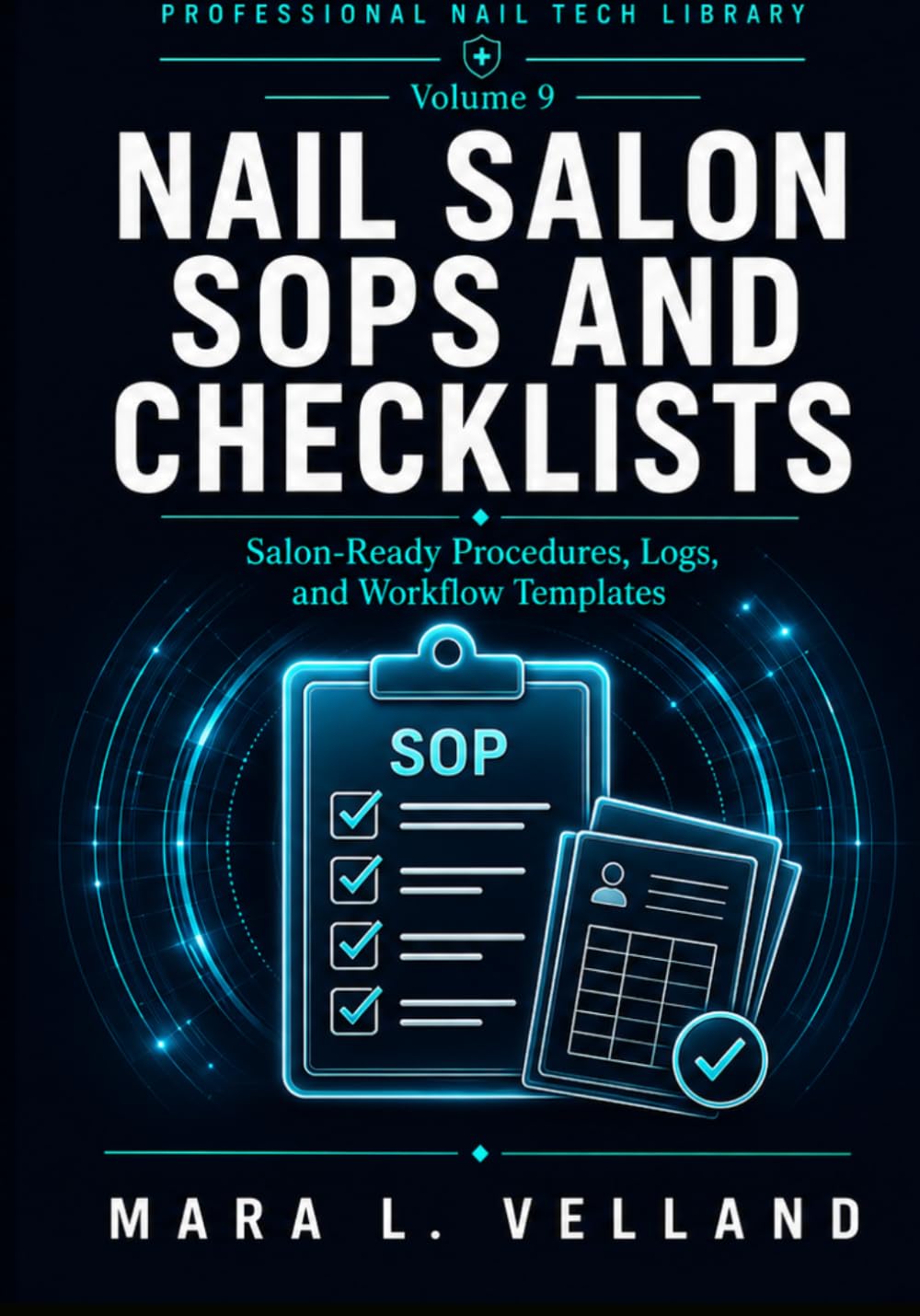 Nail Salon SOPs and Checklists: A Practical Handbook of Salon-Ready Procedures, Logs, Service Records, and Workflow Templates for Nail Technicians, ... Salon Owners (Professional Nail Tech Library)