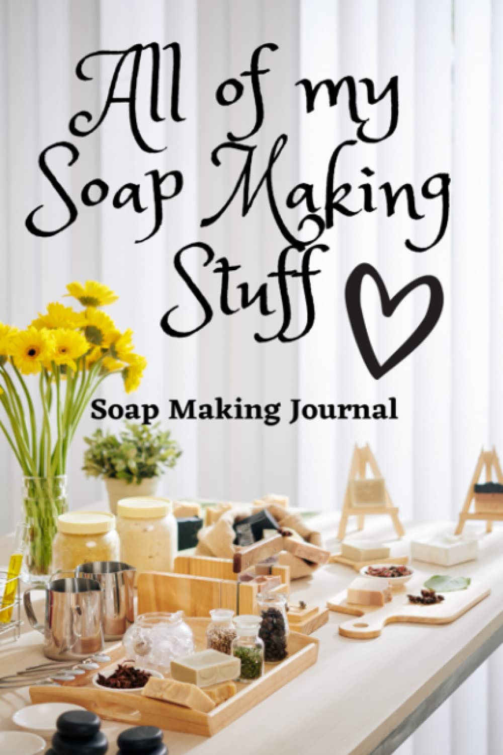 All of my Soap Making Stuff