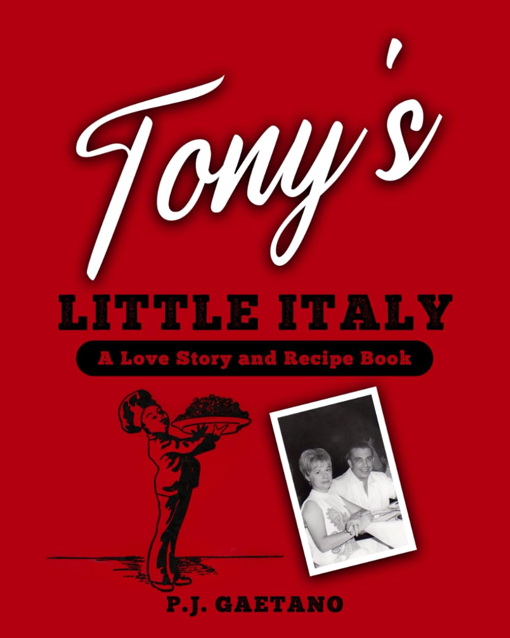 Tony's Little Italy: A Love Story and Recipe Book      Paperback – March 25, 2024