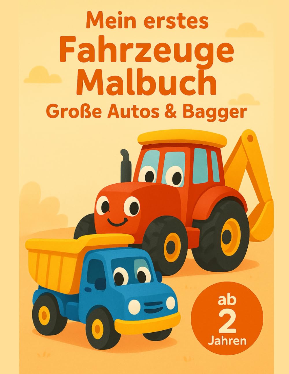Mein erstes Fahrzeuge Malbuch ab 2: 40 große Autos, LKWs und Bagger mit extra dicken Linien (Mein allererstes Malbuch (Ab 2 Jahren))