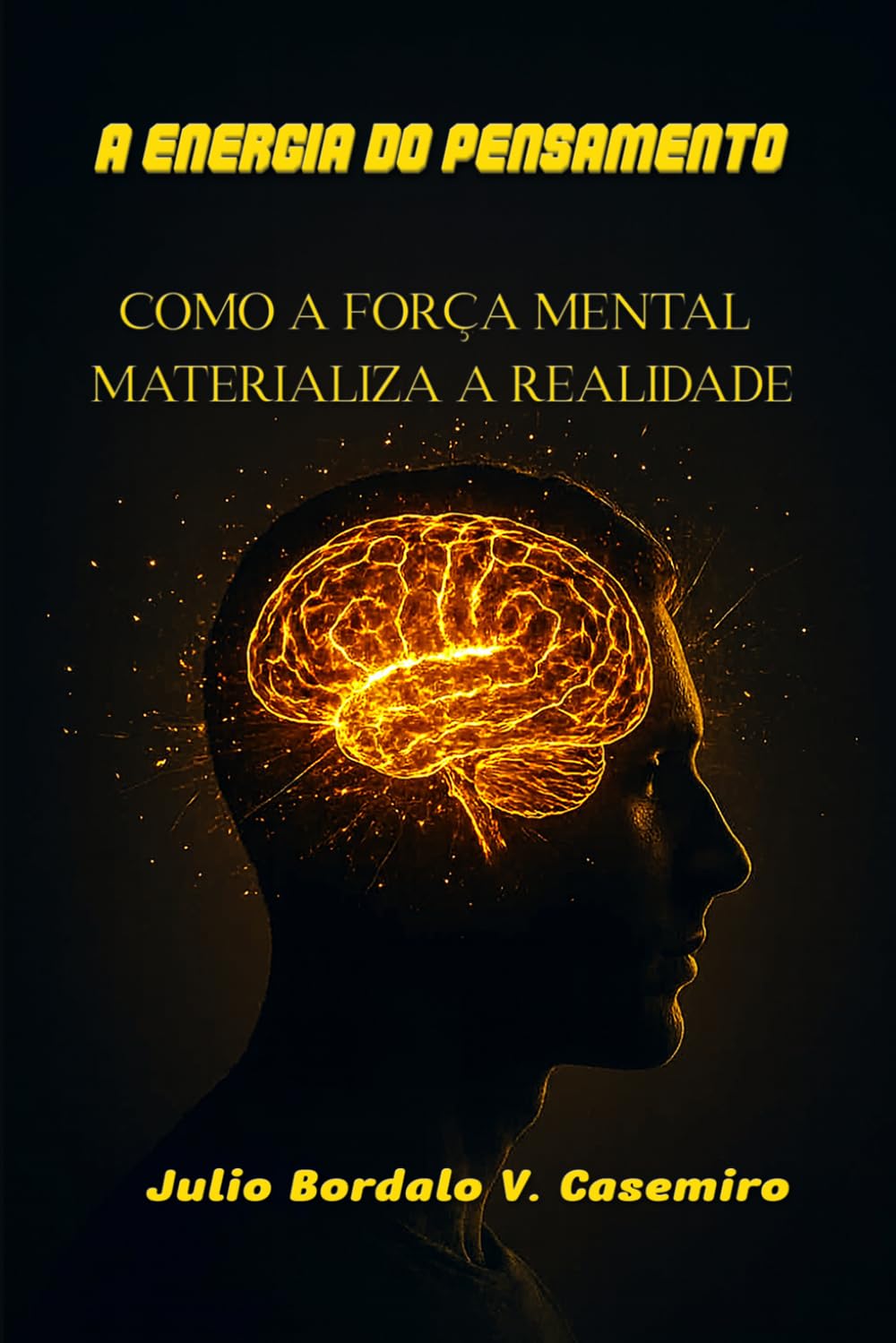 A ENERGIA DO PENSAMENTO: COMO A FORÇA MENTAL MATERIALIZA A REALIDADE
