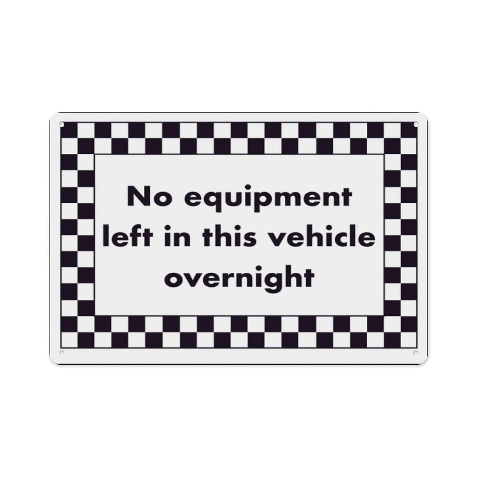 peiyeety No Equipment Left In This Vehicle Overnight Aluminum Tin Warning Signs For Home Outdoor Garden 12X16 Inches