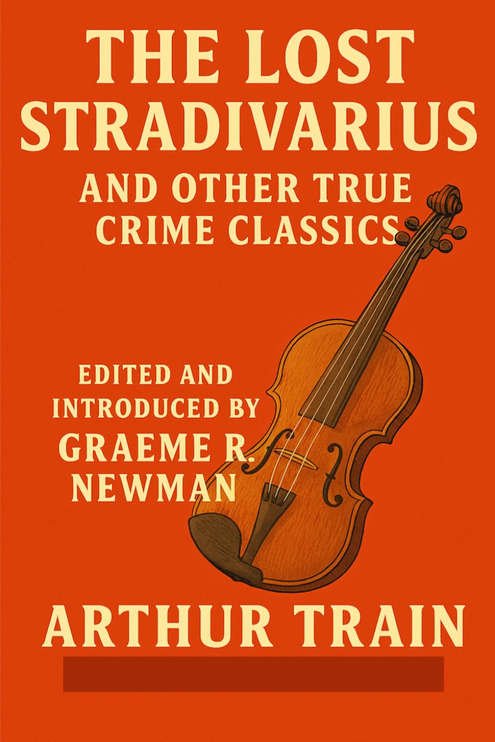 The Lost Stradivarius: And Other True Crime Classics