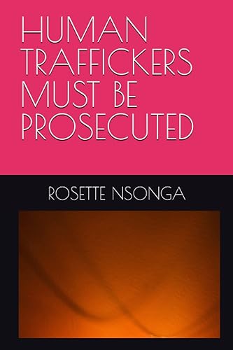HUMAN TRAFFICKERS MUST BE PROSECUTED