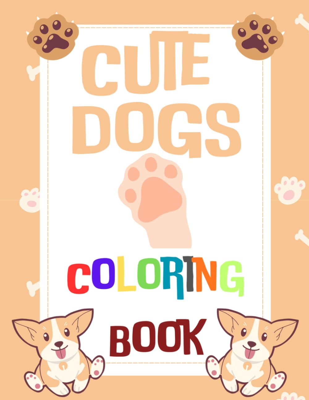 Cute Dogs Coloring Book: Fun and Easy Dog Coloring Pages for Kids Ages 4–8
