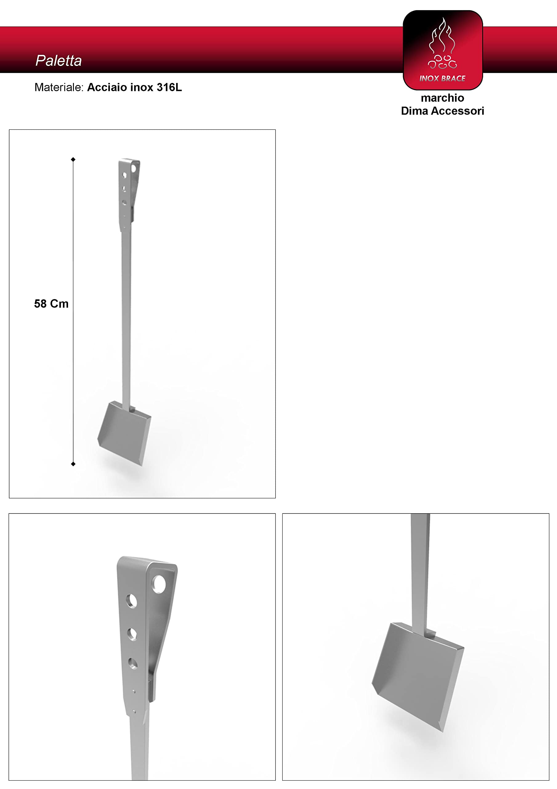 * INOX BRACE * ACCESSORI ATTREZZI PER CAMINO IN ACCIAIO INOX 316L - PALETTA